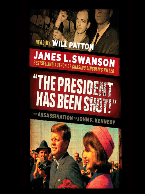Title details for "The President Has Been Shot!" by James L. Swanson - Available